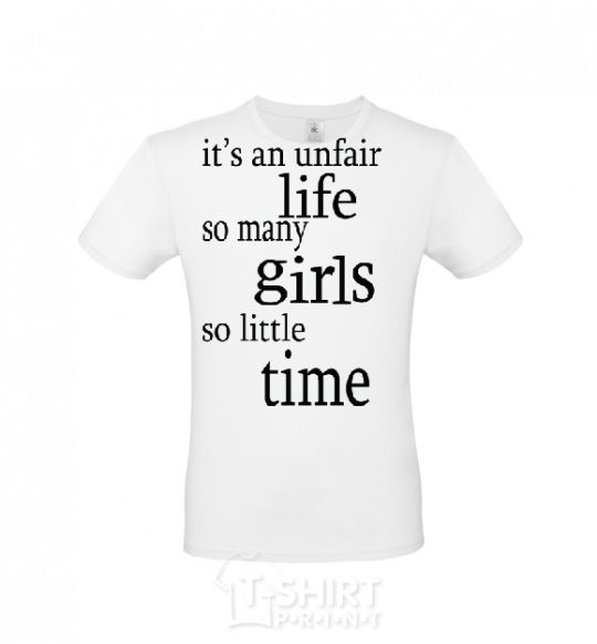 Men's T-Shirt IT'S UNFAIR LIFE: SO MANY GIRLS SO LITTLE TIME White фото