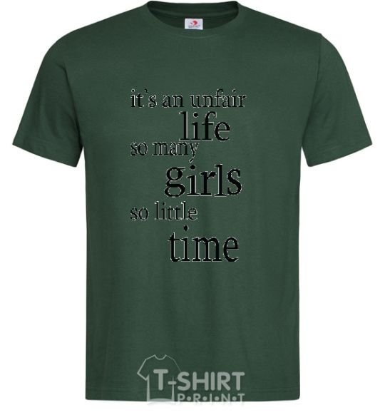 Men's T-Shirt IT'S UNFAIR LIFE: SO MANY GIRLS SO LITTLE TIME bottle-green фото