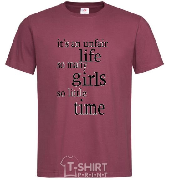 Men's T-Shirt IT'S UNFAIR LIFE: SO MANY GIRLS SO LITTLE TIME burgundy фото