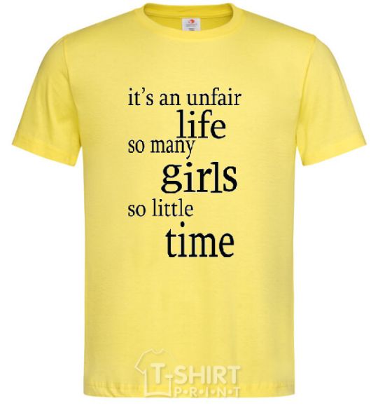 Men's T-Shirt IT'S UNFAIR LIFE: SO MANY GIRLS SO LITTLE TIME cornsilk фото