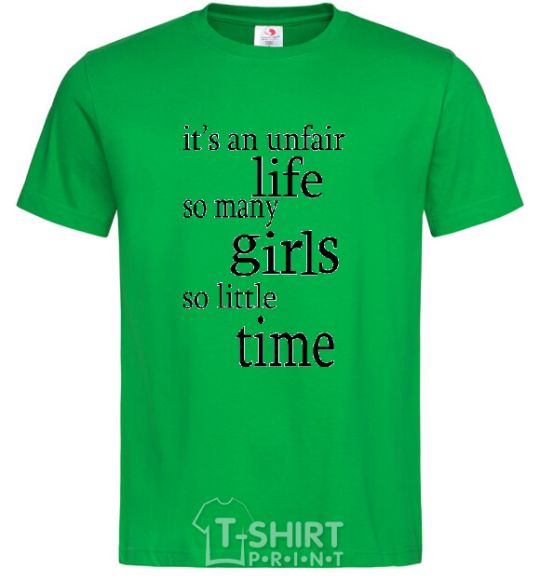 Men's T-Shirt IT'S UNFAIR LIFE: SO MANY GIRLS SO LITTLE TIME kelly-green фото