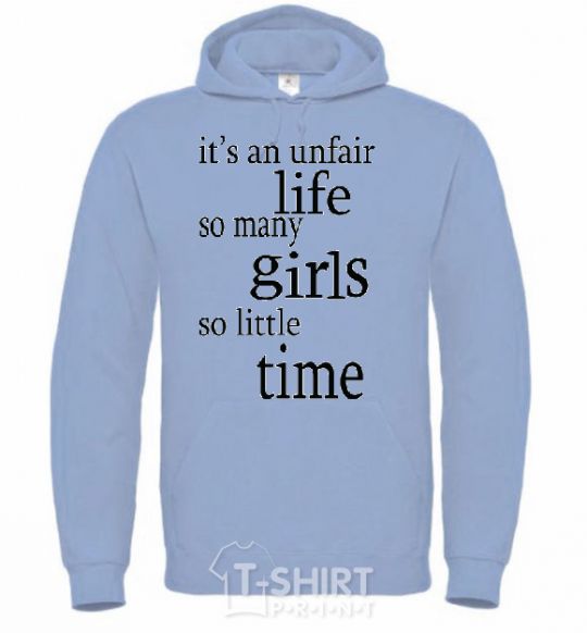 Men`s hoodie IT'S UNFAIR LIFE: SO MANY GIRLS SO LITTLE TIME sky-blue фото