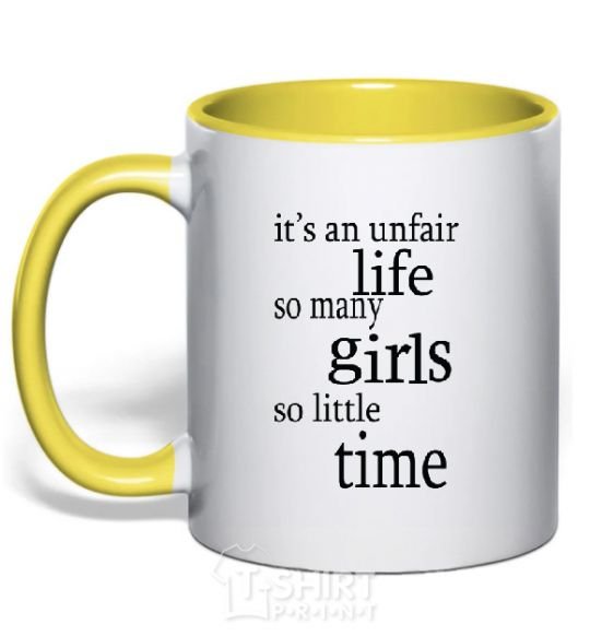 Mug with a colored handle IT'S UNFAIR LIFE: SO MANY GIRLS SO LITTLE TIME yellow фото