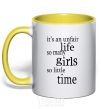 Mug with a colored handle IT'S UNFAIR LIFE: SO MANY GIRLS SO LITTLE TIME yellow фото