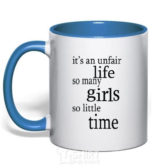 Mug with a colored handle IT'S UNFAIR LIFE: SO MANY GIRLS SO LITTLE TIME royal-blue фото