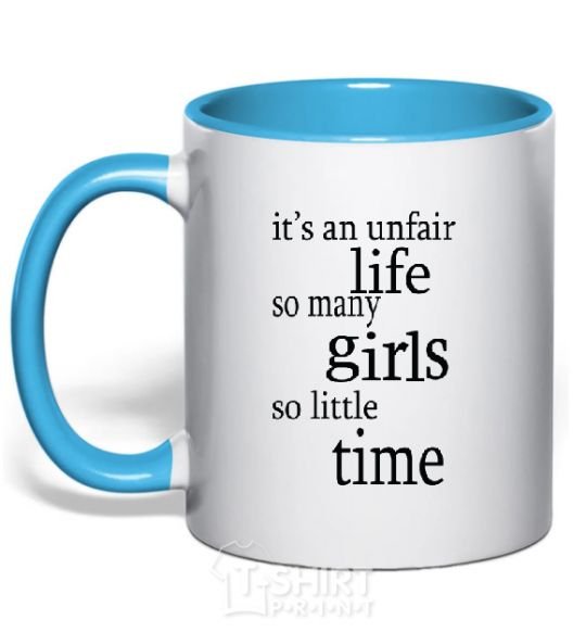 Mug with a colored handle IT'S UNFAIR LIFE: SO MANY GIRLS SO LITTLE TIME sky-blue фото