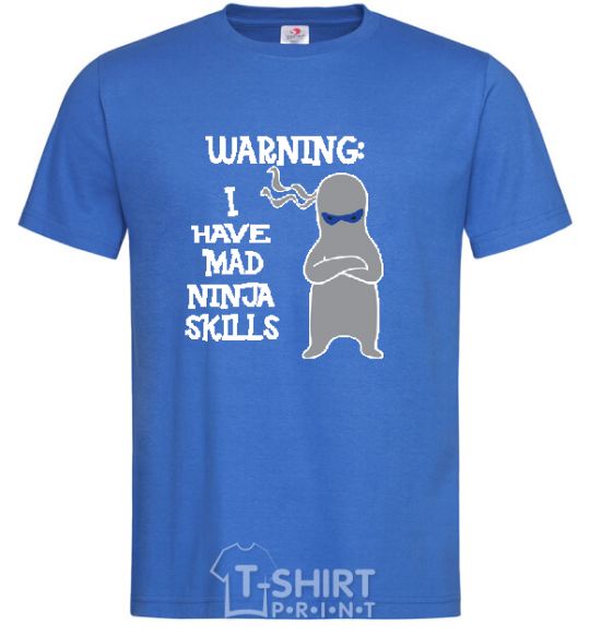 Men's T-Shirt WARNING! I HAVE MAD NINJA SKILLS royal-blue фото