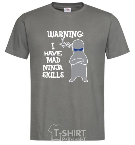 Men's T-Shirt WARNING! I HAVE MAD NINJA SKILLS dark-grey фото