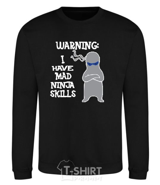 Sweatshirt WARNING! I HAVE MAD NINJA SKILLS black фото