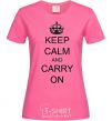 Женская футболка KEEP CALM AND CARRY ON Ярко-розовый фото