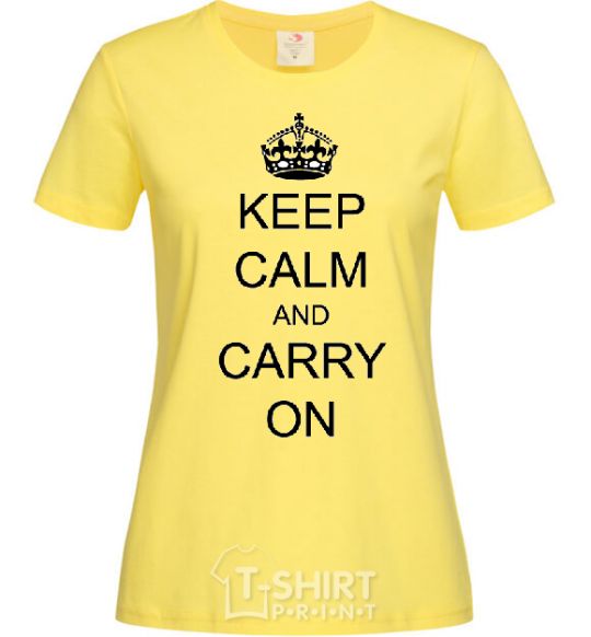 Women's T-shirt KEEP CALM AND CARRY ON cornsilk фото