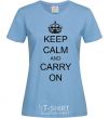 Women's T-shirt KEEP CALM AND CARRY ON sky-blue фото