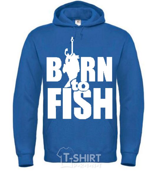 Men`s hoodie BORN TO FISH royal фото