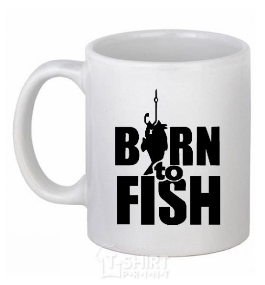 Ceramic mug BORN TO FISH White фото
