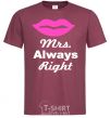 Men's T-Shirt MRS. ALWAYS RIGHT burgundy фото