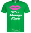 Men's T-Shirt MRS. ALWAYS RIGHT kelly-green фото