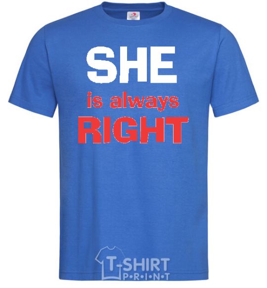Men's T-Shirt SHE IS ALWAYS RIGHT royal-blue фото