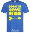 Мужская футболка Надпись BORN TO LOVE HER Ярко-синий фото