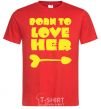 Men's T-Shirt Надпись BORN TO LOVE HER red фото