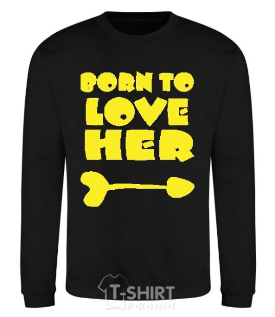Sweatshirt Надпись BORN TO LOVE HER black фото
