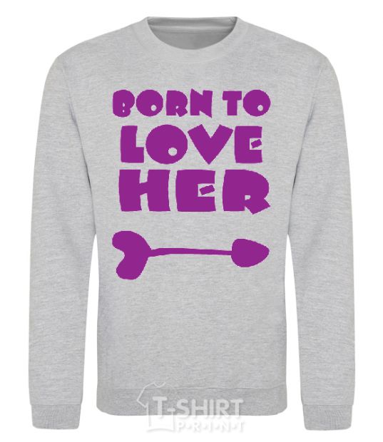 Sweatshirt Надпись BORN TO LOVE HER sport-grey фото