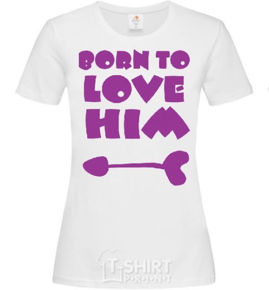 Women's T-shirt BORN TO LOVE HIM (arrow) White фото