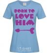 Women's T-shirt BORN TO LOVE HIM (arrow) sky-blue фото
