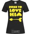 Women's T-shirt BORN TO LOVE HIM (arrow) black фото