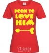 Women's T-shirt BORN TO LOVE HIM (arrow) red фото
