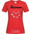 Women's T-shirt ...MY EVERYTHING red фото