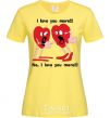 Women's T-shirt I LOVE YOU MORE!... cornsilk фото