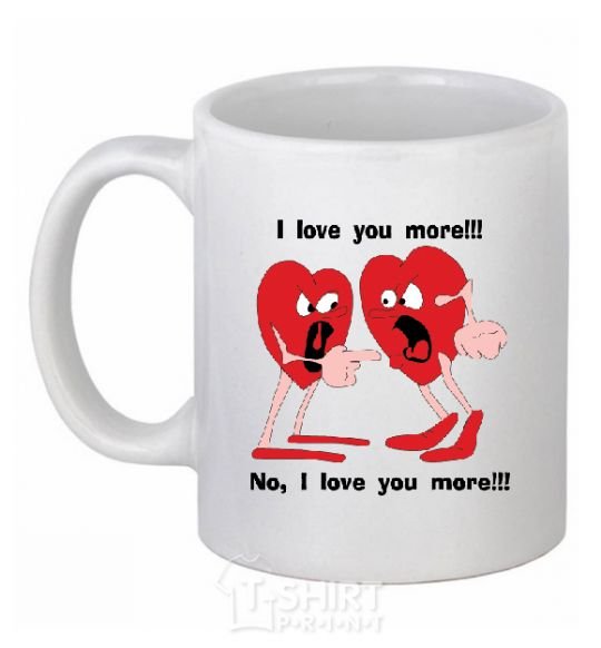 Ceramic mug I LOVE YOU MORE!... White фото