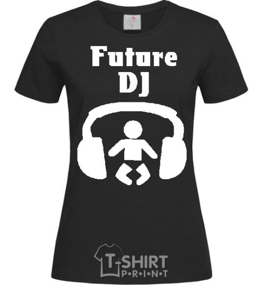 Женская футболка FUTURE DJ Черный фото