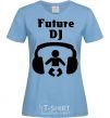 Женская футболка FUTURE DJ Голубой фото