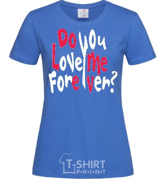 Женская футболка DO YOU LOVE ME FOREVER? Ярко-синий фото