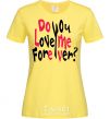 Женская футболка DO YOU LOVE ME FOREVER? Лимонный фото