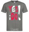 Men's T-Shirt YES! I DO! dark-grey фото