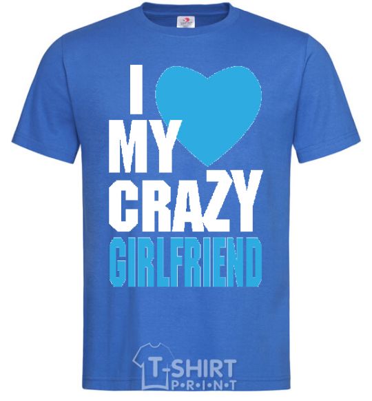 Men's T-Shirt I LOVE MY CRAZY GIRLFRIEND BLUE royal-blue фото