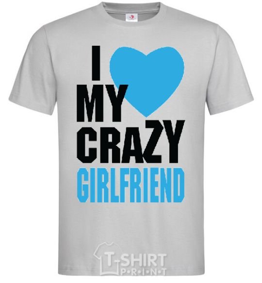 Men's T-Shirt I LOVE MY CRAZY GIRLFRIEND BLUE grey фото