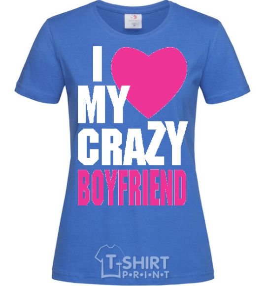 Женская футболка I LOVE MY CRAZY BOYFRIEND PINK Ярко-синий фото