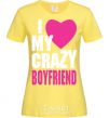 Женская футболка I LOVE MY CRAZY BOYFRIEND PINK Лимонный фото