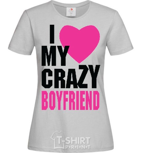 Женская футболка I LOVE MY CRAZY BOYFRIEND PINK Серый фото