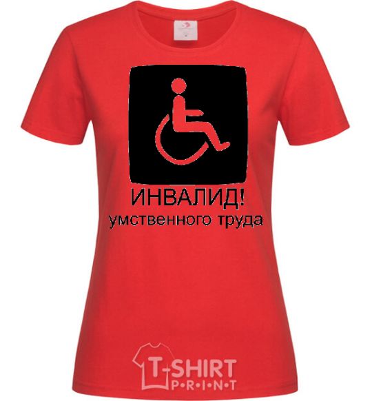 Women's T-shirt ИНВАЛИД УМСТВЕННОГО ТРУДА red фото