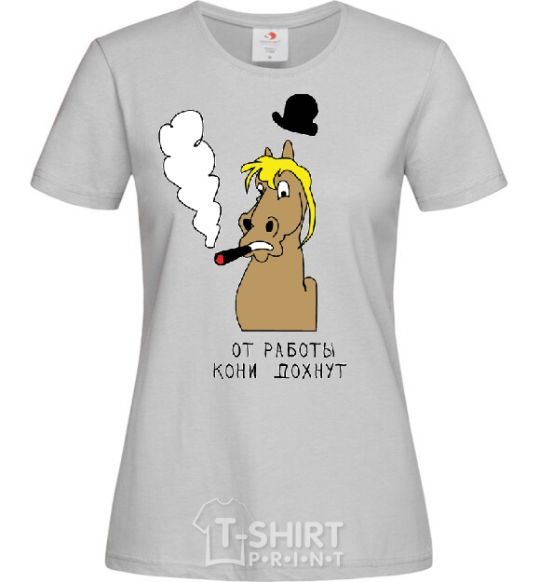 Women's T-shirt The work is killing the horses grey фото