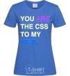 Women's T-shirt You are my scc... royal-blue фото