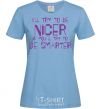 Women's T-shirt I'LL TRY TO BE NICE... sky-blue фото