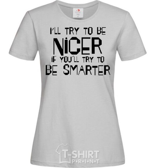 Women's T-shirt I'LL TRY TO BE NICE... grey фото