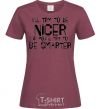 Women's T-shirt I'LL TRY TO BE NICE... burgundy фото