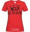 Women's T-shirt I'LL TRY TO BE NICE... red фото