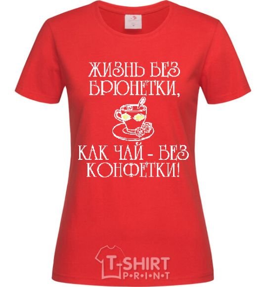 Women's T-shirt A LIFE WITHOUT BRUNETTES red фото